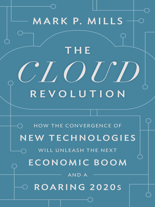 Title details for The Cloud Revolution by Mark P. Mills - Available